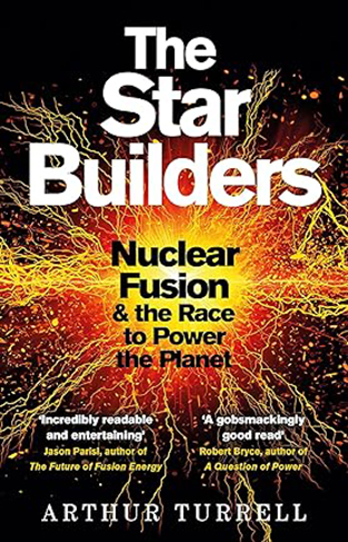 The Star Builders - Nuclear Fusion and the Race to Power the Planet